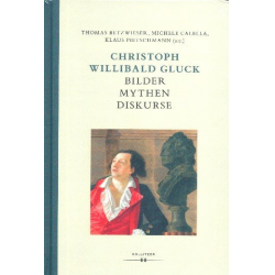 Christoph Willibald Gluck Bilder - Mythen - Diskurse