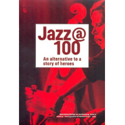 Jazz @ 100 An Alternative to a Story of Heroes