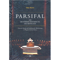Parsifal oder Die höhere Bestimmgung des Menschen Christus-Mystik und -Peter Berne