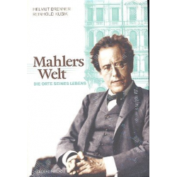 Mahlers Welt Die Orte seines Lebens -Helmut Brenner