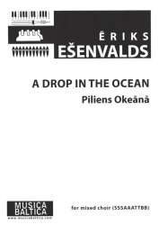 A Drop in the Ocean for mixed chorus -Eriks Esenvalds