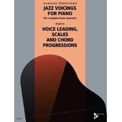 Jazz Voicings For Piano: The complete linear approach Band 2 - II. Voice Leading, Scales and Chord Progressions -Dariusz Terefenko