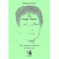 Under my magic moon: 9 jazzige Kompositionen -Hildegard Beyer