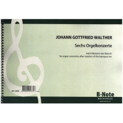 6 Orgelkonzerte -Johann Gottfried Walther