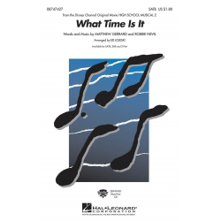 What Time Is It ( from High School Musical ) -Matthew Gerrard & Robbie Nevil / Arr.Ed Lojeski