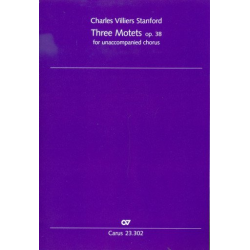 3 Motets op.38 : -Charles Villiers Stanford