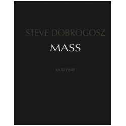 Mass (SATB) - chorus score -Steve Dobrogosz