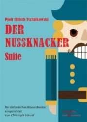 Der Nussknacker -Piotr Ilich Tchaikowsky (Pyotr Peter Ilyich Iljitsch Tschaikovsky) / Arr.Christoph Günzel