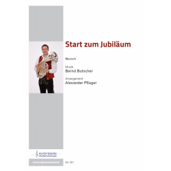 Start zum Jubiläum -Bernd Butscher / Arr.Alexander Pfluger