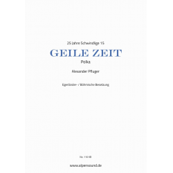 GEILE ZEIT - Kleine Blasbesetzung -Alexander Pfluger / Arr.Alexander Pfluger