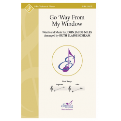 Go 'Way From My Window -John Jacob Niles / Arr.Ruth Elaine Schram