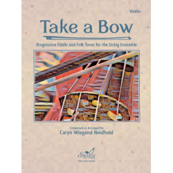 Take A Bow - Violin -Caryn Wiegand Neidhold / Arr.Arranged and Composed by Caryn Wigand Neidhold