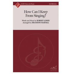 How Can I Keep From Singing? -Robert Lowry / Arr.BRANDON MARTELL