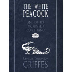 Charles Tomlinson Griffes- The White Peacock And Other Works For Solo -Charles Tomlinson Griffes