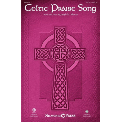 Celtic Praise Song -Joseph M. Martin