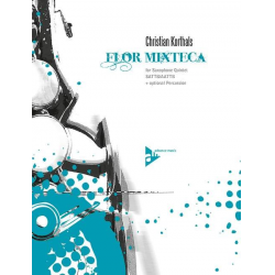 Flor mixteca - für  5 Saxophone (S(A)ATTBar) -Christian Korthals