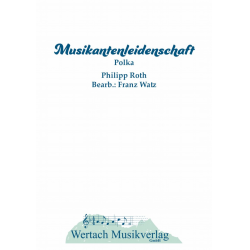 Musikantenleidenschaft -Philipp Roth / Arr.Franz Watz