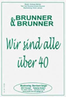 JE: Wir sind alle über 40 - Brunner und Brunner