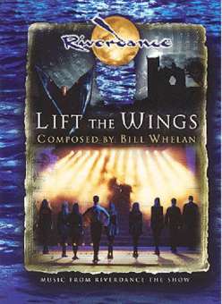 LIFT THE WINGS : FROM RIVERDANCE